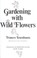 Cover of: Gardening with wild flowers.