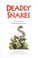Cover of: DEADLY SNAKES