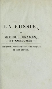 Cover of: La Russie, ou, Mœurs, usages, et costumes des habitans de toutes les provinces de cet empire