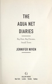 Cover of: The aqua-net diaries by Jennifer Niven