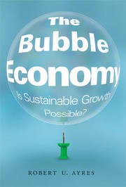 Cover of: THE BUBBLE ECONOMY: IS SUSTAINABLE GROWTH POSSIBLE?