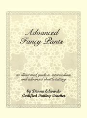Cover of: Advanced Fancy Pants - An Illustrated Guide To Intermediate and Advanced Shuttle Tatting Techniques by Donna Edwards