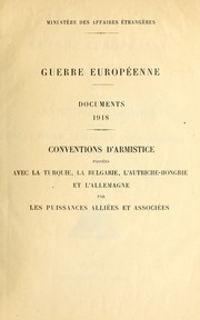 Cover of: Conventions d'armistice passées avec la Turquie, la Bulgarie, l'Autriche-Hongrie et l'Allemagne par les puissances alliées et associées.