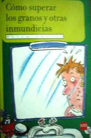 Cover of: Cómo superar los granos y otras inmundicias