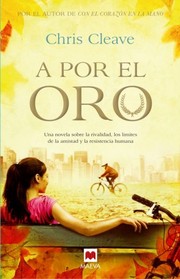 Cover of: A por el oro: Una novela sobre la rivalidad, los límites de la amistad y el valor de la vida