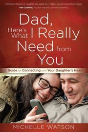 Cover of: Dad, Here's What I Really Need From You