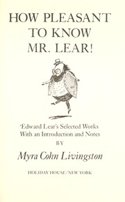 Cover of: How pleasant to know Mr. Lear!: Edward Lear's selected works