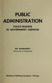 Cover of: Public administration: policy-making in government agencies.