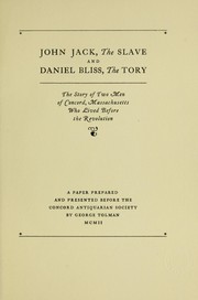 Cover of: John Jack, the slave, and Daniel Bliss, the Tory: read before the Concord antiquarian society