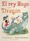 Cover of: El rey Hugo y el dragón