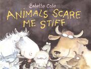 Cover of: Animals Scare Me Stiff by Babette Cole