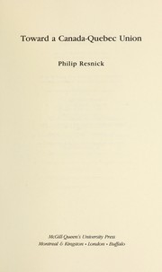 Cover of: Toward a Canada-Quebec union by Philip Resnick