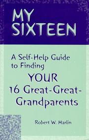 Cover of: My sixteen: a self-help guide to finding your sixteen grea-great grandparents