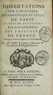 Cover of: Dissertations sur l'histoire ecclesiastique et civile de Paris by Jean Lebeuf