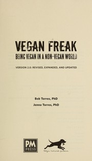 Cover of: Vegan freak : being vegan in a non-vegan world : version 2.0, revised, expanded, and updated