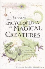 Cover of: The Element Encyclopedia of Magical Creatures by 