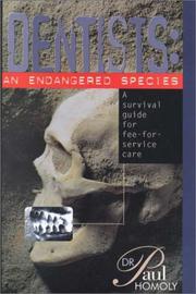 Cover of: Dentists-- an endangered species: a survival guide for fee-for-service care