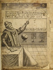 Cover of: Learned: Tico Brahae, his astronomicall coniectur, of the new and much admired [star] which appered in the year 1572