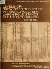 Cover of: Levels-of-growing-stock study in thinned western larch pole stands in eastern Oregon