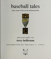 Cover of: Baseball tales by major league writers on the national pasttime ; photographs by Terry Heffernan ; introduction by Lawrence S. Ritter.