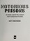 Cover of: Notorious prisons : an inside look at the world's most feared institutions