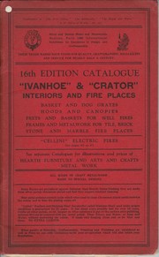 Cover of: 16th Edition Catalogue. IVANHOE & CRATOR Interiors and Fire Places: Basket and dog grates, hoods and canopies, frets anf baskets for well fires, frames and metalwork for tile, brick, stone, and marble fire places, CELLINI electric fires.