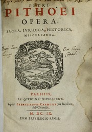 Cover of: Petri Pithoei Opera, sacra, iuridica, historica, miscellanea