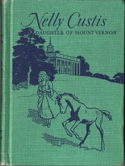 Nelly Custis, daughter of Mount Vernon by Rose Mortimer Ellzey MacDonald