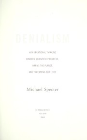 Cover of: Denialism: how irrational thinking hinders scientific progress, harms the planet, and threatens our lives