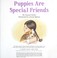 Cover of: Puppies Are Special Friends