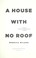 Cover of: A house with no roof