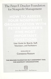 Cover of: How to assess your nonprofit organization with Peter Drucker's five most important questions: user guide for boards, staff, volunteers, and facilitators