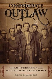 Cover of: Confederate outlaw: Champ Ferguson and the Civil War in Appalachia