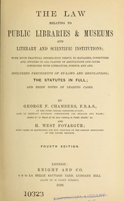 Cover of: The law relating to public libraries & museums and literary and scientific institutions ... including precedents of by-laws and regulations: the statutes in full ; and brief notes of leading cases