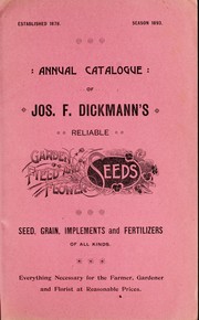 Cover of: Annual catalogue of Jos. F. Dickmann's realiable garden field and flower seeds: seed, grain, implements and fertilizers of all kinds