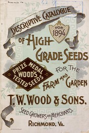 Cover of: Descriptive catalogue of high grade seeds for the farm and garden by T.W. Wood & Sons