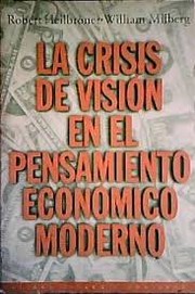 Cover of: La Crisis De Vision En El Pensamiento Economico Moderno by Robert Louis Heilbroner, William Milberg