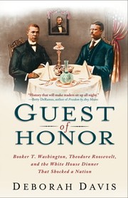 Cover of: Guest of honor: Booker T. Washington, Theodore Roosevelt, and the White House dinner that shocked a nation