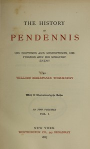 Cover of: The history of Pendennis: his fortunes and misfortunes, his friends and his greatest enemy