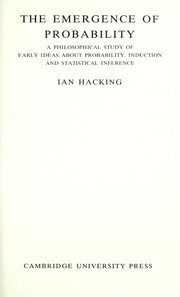 Cover of: The emergence of probability : a philosophical study of early ideas about probability, induction and statistical inference
