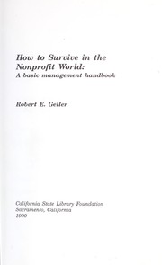 Cover of: How to survive in the nonprofit world by Robert E. Geller