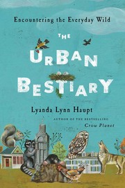 The Urban Bestiary by Lyanda Lynn Haupt