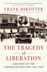 The tragedy of liberation by Frank Dikötter