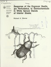 Response of the engraver beetle, Ips perturbatus to semiochemicals in white spruce stands of interior Alaska by R.A. Werner