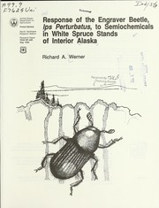 Cover of: Response of the engraver beetle, Ips perturbatus to semiochemicals in white spruce stands of interior Alaska by R.A. Werner