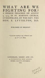 Cover of: What are we fighting for?: a sermon preached on August 9, 1914, in St. Martin's Church, Overstrand