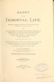 Cover of: Glory of the immortal life, embracing numberous examples of the struggles and triumphs in Christian life | Jane E. Stebbins