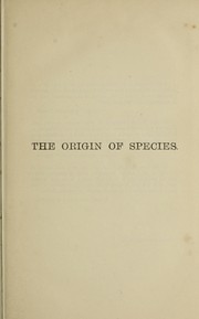 Cover of: The origin of species by means of natural selection: or, The preservation of favoured races in the struggle for life