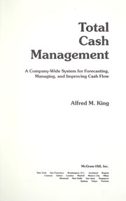 Cover of: Total cash management: a company-wide system for forecasting, managing, and improving cash flow