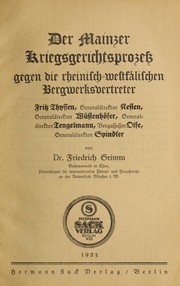 Der Mainzer Kriegsgerichtsprozess gegen die rheinisch-westfälischen Bergwerksvertreter ... by Friedrich Grimm